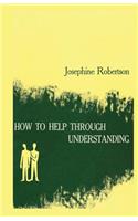 How to Help Through Understanding