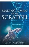 Making a Man from Scratch