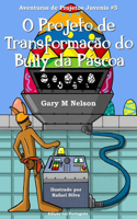 O Projeto de Transformação do Bully da Páscoa