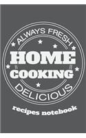 Recipes notebook Always Fresh Home Cooking Delicious