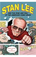 Stan Lee and the Rise and Fall of the American Comic Book