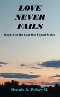 Love Never Fails - Book 3 of the Lost But Found Series