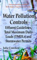 Water Pollution Controls: Effluent Guidelines, Total Maximum Daily Loads (TMDLs) and Stormwater Permits