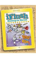 Uncle John's Iflush: Hunting for Heroes Bathroom Reader for Kids Only!