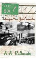 Exit 8A: Tales of a New York Commuter: Tales of a New York Commuter