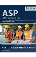 ASP Study Guide 2019-2020: CSP Exam Prep Book and Practice Test Questions for the Associate Safety Professional Exam