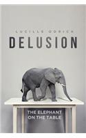 Delusion: The Elephant on the Table