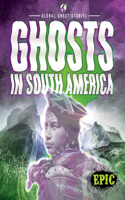 Ghosts In South America