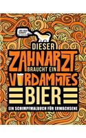 Dieser Zahnarzt braucht ein verdammtes Bier