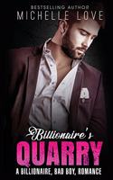Billionaire`s Quarry: A Billionaire Bad Boy Romance