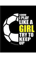 Soccer Girl I Know I Play Like A Girl