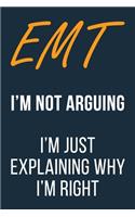 EMT I'm not Arguing I'm Just Explaining why I'm Right