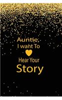 Auntie, I want To Hear Your Story: A guided journal to tell me your memories, keepsake questions.This ia a great gift to mom, grandma, nana, aunt and auntie fromfamily, grandchildren 