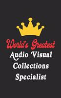 World's Greatest Audio Visual Collections Specialist Notebook - Funny Audio Visual Collections Specialist Journal Gift