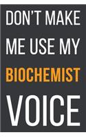 Don't Make Me Use My Biochemist Voice
