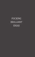 Fucking Brilliant Ideas
