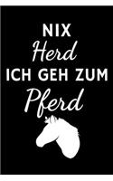 Nix Herd ich geh zum Pferd: Tolles Pferde Notizbuch mit linierten Seiten und Datumslinie - 6x9 /15.24 x 22.86 cm ca. 120 Seiten - Geschenk für Pferde Enthusiasten