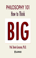 Philosophy 101: How to Think Big