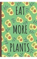 Eat More Plants: Funny Avocado Notebook Journal For Avocado Lovers For Writing And Sketching Great Idea For Birthday or Christmas Gift 6x9