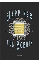 Happiness is a full Bobbin Notizbuch