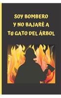 Soy Bombero Y No Bajaré a Tu Gato del Árbol