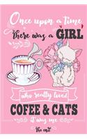 Once Upon A Time There Was A Girl Who Loved Coffee and Cats It Was Me The End