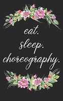 eat. sleep. choreography. - Lined Notebook