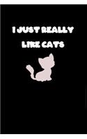 Cat Lover Gift Notebook I Just Really Like Cats'Funny Cat