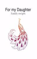 Blank Cookbook: For my Daughter - Family recipes: Our Family Recipes Journal - DIY Cookbook - 8.5"x 11" Large - 100 pages