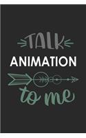 Talk ANIMATION To Me Cute ANIMATION Lovers ANIMATION OBSESSION Notebook A beautiful: Lined Notebook / Journal Gift,, 120 Pages, 6 x 9 inches, Personal Diary, ANIMATION obsession, ANIMATION Hobby, ANIMATION Lover, Personalized Journal