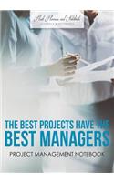 The Best Projects have the Best Managers: Project Management Notebook(English)