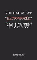 You Had Me at Hello World Halloween Notebook