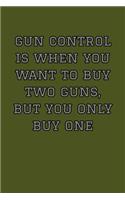 Gun Control Is When You Want To Buy Two Guns, But You Only Buy One: Target Range Shooting Log
