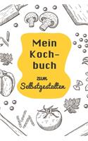 Mein Kochbuch zum Selbstgestalten: A5 - 110 Seiten - Rezeptbuch selberschreiben - Kochbuch zum selber schreiben - Blanko Kochbuch selbstgestalten - leeres Kochbuch - Notizbuch DIY Rez