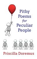 Pithy Poems for Peculiar People