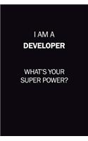 I Am A Developer, What's Your Super Power?: 6X9 120 pages Career Notebook Unlined Writing Journal