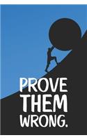 Prove Them Wrong: Motivational Quote 12 Week Weight Loss Daily Journal