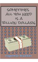 Sometimes All you need is a Billion Dollars Expense Tracker