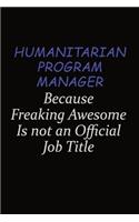 Humanitarian Program Manager Because Freaking Awesome Is Not An Official Job Title
