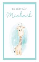 All About Baby Michael: The Perfect Personalized Keepsake Journal for Baby's First Year - Great Baby Shower Gift [Soft Baby Giraffe]