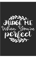 Judge Me When You're Perfect