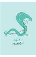 Inhale Exhale - Yoga Cobra Pose Notebook: A Diary for Yoga & Sarpasana Lovers - Blank Lined Paper Journal - Cute Yoga themed Gifts for Women & Men