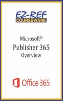 Microsoft Publisher 365 - Overview: Student Manual (Black & White)