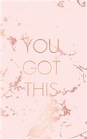 You Got This: Inspirational Quote Bullet Journal, Trendy Pink Marble and Rose Gold - 5 x 8, 120 Dot Grid Pages