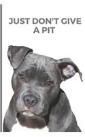 Just don't give a pit: Lined Notebook Journal, 120 pages, A5 sized