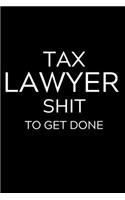 Tax Lawyer Shit To Get Done