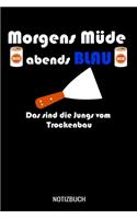 Morgens Müde abends blau das sind die Jungs vom Trockenbau: A5 Notizbuch Demi Raster / Karo / Kariert 120 Seiten für Trockenbauer.