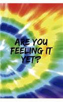 Are You Feeling It Yet