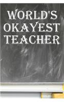 World's Okayest Teacher: Funny Gift For Teachers Blank College Ruled Lined Logbook Writing Journal