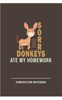 Sorry Donkeys Ate My Homework Composition Notebook
